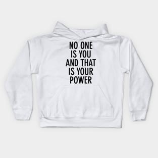 No one is you and that is your power Kids Hoodie